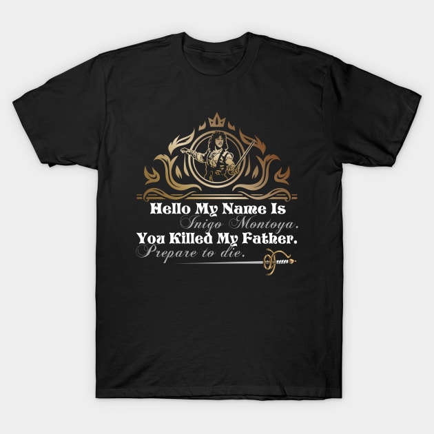 Inigo Montoya Quote T-Shirt by Alema Art